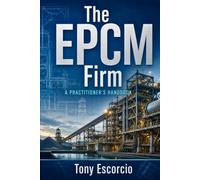 The EPCM Firm: A Practitioner's Handbook
