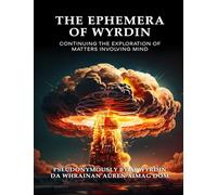 THE EPHEMERA OF WYRDIN: Continuing the Exploration of Matters Involving Mind Book 2