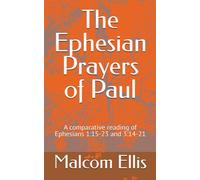 The Ephesian Prayers of Paul: A comparative reading of Ephesians 1:15-23 and 3:14-21