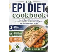 The EPI Diet cookbook: Easy-to-Digest Meals to Manage exocrine pancreatic insufficiency Symptoms and Improve Nutrient Intake
