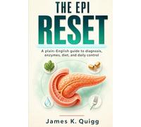 The EPI Reset: A plain-English guide to exocrine pancreatic insufficiency, diagnosis, pancreatic enzymes, diet, daily control, and the diabetes connection (Living With Digestive Disease)