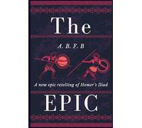 The Epic: A New Epic Retelling of Homer's Iliad: 1 (Epic Cycle Series)