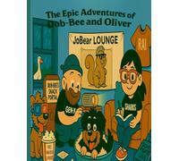 The Epic Adventures of Dob-Bee and Oliver: Book 1 of Many: Dob-Bee’s Pledge: JoBear Lounge