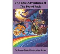 The Epic Adventures of The Prowl Pack: An Ocean State Cooperative Series