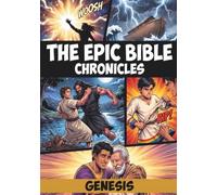 The Epic Bible Chronicles: Genesis: A Full-Color Bible Graphic Novel for Kids Ages 6-13 - From Creation to Joseph's Reunion