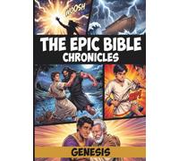 The Epic Bible Chronicles: Genesis: A Full-Color Bible Graphic Novel for Kids Ages 6-13 - From Creation to Joseph's Reunion