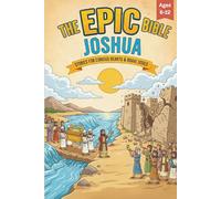 The Epic Bible: Joshua: Stories For Curious Hearts & Brave Souls | 12 Biblical Stories From The Book of Joshua For Kids Aged 6-12: 3