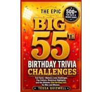 THE EPIC BIG 55TH BIRTHDAY TRIVIA CHALLENGES: Fun Facts-Memory Lane Challenges, Pop Culture, Historical Highlights, and the Ultimate 55th Birthday Gift for Men and Women