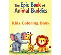 The Epic Book of Animal Buddies: A Fun and Easy Coloring Adventure for Kids Aged 3 to 8