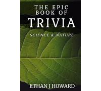 The Epic Book of Trivia: Science and Nature (The Epic Books of Trivia)