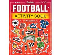 The Epic Football Activity Book for Children: Packed with Mazes, Word Searches, Quizzes & Fun Challenges! | The Perfect Football Gift for Boys