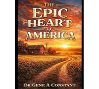 The Epic Heart of America: One Family. Four Generations. The Unbreakable Heart of the Midwest. (The American Legacy Series)
