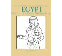 The Epic Historical Worlds Coloring Series Egypt: Vol. I: Life & Work On the Nile