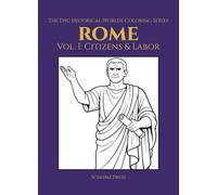 The Epic Historical Worlds Coloring Series Rome Vol I: Citizens & Labor