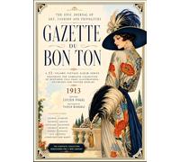 THE EPIC JOURNAL OF ART, FASHION AND FRIVOLITIES - GAZETTE DU BON TON: A 13-Volume Vintage Album Series Featuring the Complete Collection of Restored ... Optimized for Poster Display - 1913