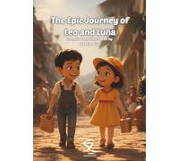 The Epic Journey of LEO and LUNA: Compiled & Illustrated by Shahla Ally | Published by SAZA Publications | 4 to 8 years (The Epic Journey of LEO and LUNA Collection)