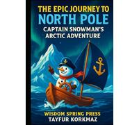 The Epic Journey To North Pole: Captain Snowman's Arctic Adventure