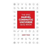 The Epic Marvel Cinematic Universe Quiz Book