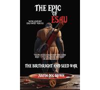 The Epic of Esau: The Birthright and Seed War