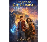 The Epic of Gil Glimish: A modern retelling of the Epic of Gilgamesh