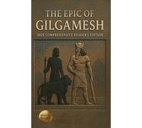 The Epic of Gilgamesh: 2025 Comprehensive Reader's Edition