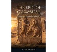 The Epic of Gilgamesh: Humanity's First Fear of Death
