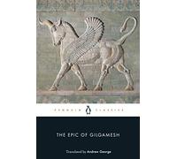 The Epic of Gilgamesh: The Babylonian Epic Poem and Other Texts in Akkadian and Sumerian (Penguin Classics)