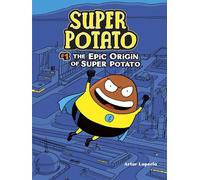 The Epic Origin of Super Potato: Book 1