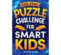 The Epic Puzzle Challenge for Smart Kids: Tricky Riddles, Cryptograms, Mazes, Hidden Pictures, Trivia, Sudoku, Word Games, and Much More!