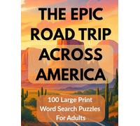 The Epic Road Trip Across America: 100 Large Print Word Search Puzzles For Adults: Travel-Themed Word Searches (2,000 Words) | Route 66, National ... Coastal Drives with Fun Facts and Solutions