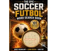 The Epic Soccer Futbol Word Search Book: 101 Puzzles for the Future Captain and Global Fans! (The Great Sports Word Search Book Collection)