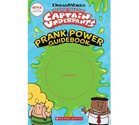 The Epic Tales of Captain Underpants: Prank Power Guidebook