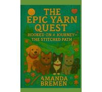 The Epic Yarn Quest: Hooked on a Journey: The Stitched Path (Three Kittens and a Ball of Yarn)