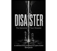 The Epicenter of your Disaster: Trying to understand life through a game of chess