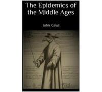 The Epidemics Of The Middle Ages (ebook)
