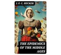 The Epidemics Of The Middle Ages (ebook)