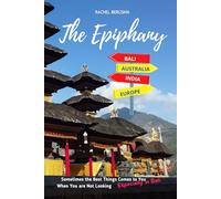 The Epiphany: The Best Things Come to You When You Are Not Looking, Especially in Bali (Ibu Chronicles)