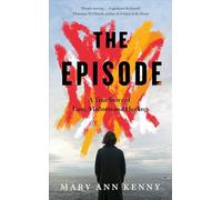 The Episode: A True Story of Loss, Madness and Healing
