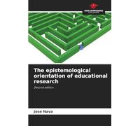 The epistemological orientation of educational research: Second edition