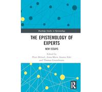 The Epistemology of Experts – New Essays (Routledge Studies in Epistemology)