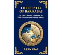 The Epistle of Barnabas: A Journey Through Faith and Understanding: 146 (Library of Alexandria)