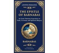 The Epistle of Barnabas: A Journey Through Faith and Understanding (Deluxe Hardbound Edition): 146 (Library of Alexandria)