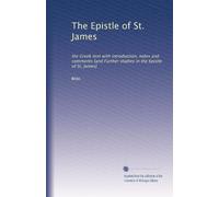 The Epistle of St. James: the Greek text with introduction, notes and comments [and Further studies in the Epistle of St. James]