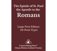 The Epistle of St. Paul the Apostle to the Romans: Large Print Edition - Douay-Rheims Catholic Bible (16-Point Type) (Douay-Rheims Catholic Bible - Large Print Series)