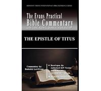 The Epistle of Titus: The Evans Practical Bible Commentary: 1 (Abundant Truth International's Bible Reference)