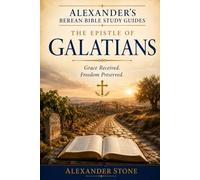 The Epistle to the Galatians: Grace Received. Freedom Preserved.