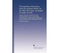 The epistles of Erasmus, from his earliest letters to his fifty-first year, arranged in order of time: English translations from the early ... further biographical matter: Volume 2