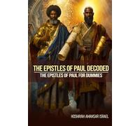 The Epistles Of Paul Decoded: The Epistles Of Paul For Dummies