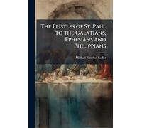 The Epistles of St. Paul to the Galatians, Ephesians and Philippians