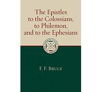 The Epistles to the Colossians, to Philemon, and to the Ephesians (Eerdmans Classic Biblical Commentaries)